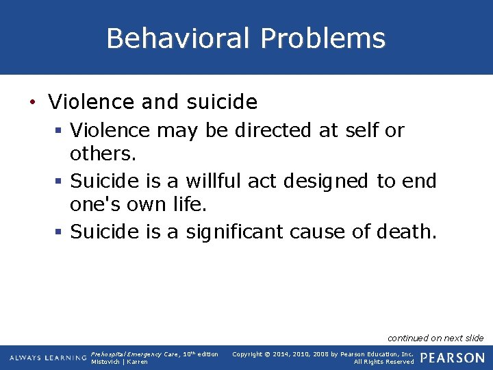 Behavioral Problems • Violence and suicide § Violence may be directed at self or