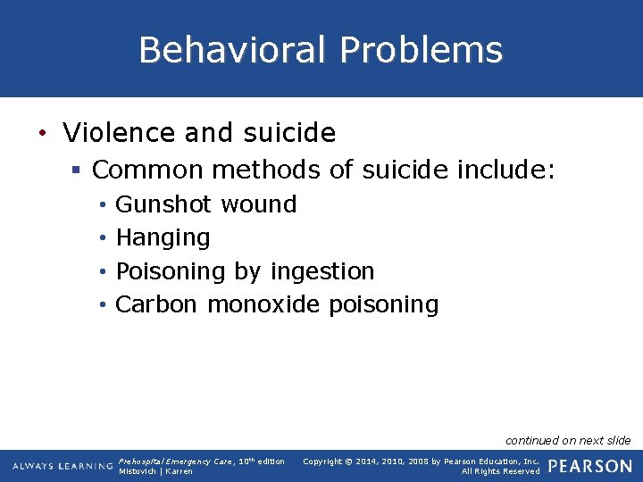 Behavioral Problems • Violence and suicide § Common methods of suicide include: • •