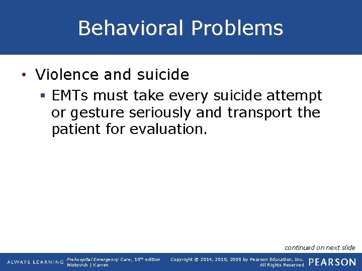 Behavioral Problems • Violence and suicide § EMTs must take every suicide attempt or
