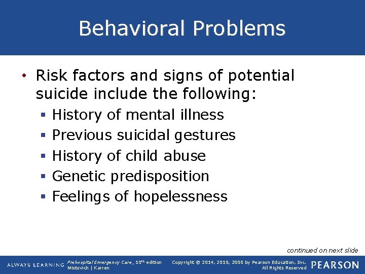 Behavioral Problems • Risk factors and signs of potential suicide include the following: §