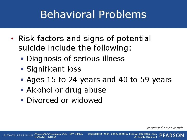 Behavioral Problems • Risk factors and signs of potential suicide include the following: §