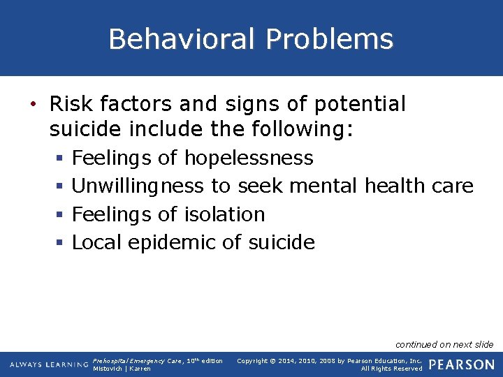 Behavioral Problems • Risk factors and signs of potential suicide include the following: §