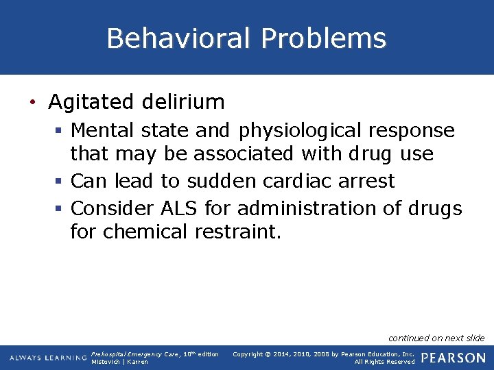 Behavioral Problems • Agitated delirium § Mental state and physiological response that may be