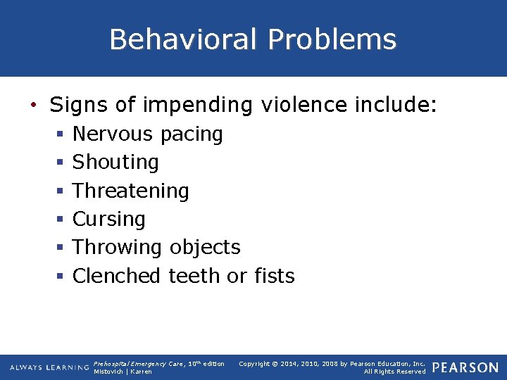Behavioral Problems • Signs of impending violence include: § § § Nervous pacing Shouting