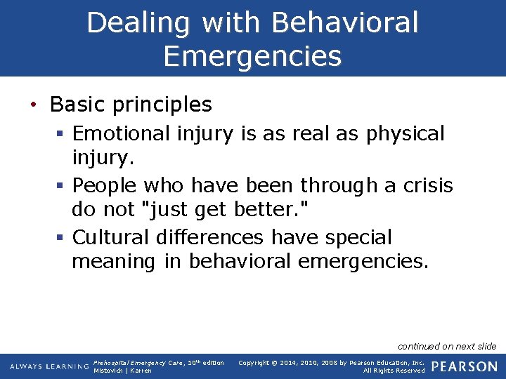 Dealing with Behavioral Emergencies • Basic principles § Emotional injury is as real as