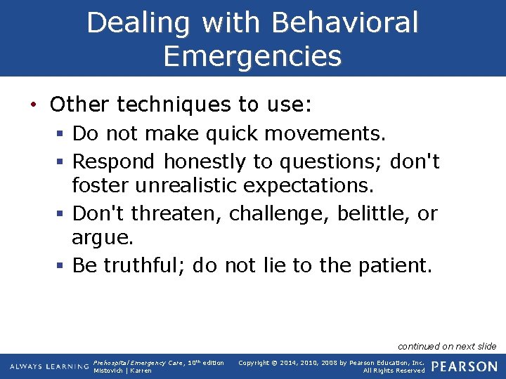 Dealing with Behavioral Emergencies • Other techniques to use: § Do not make quick