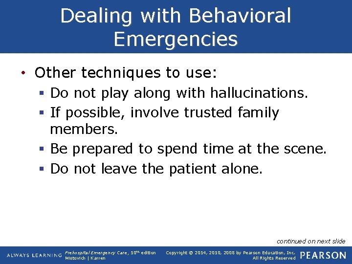 Dealing with Behavioral Emergencies • Other techniques to use: § Do not play along