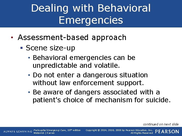 Dealing with Behavioral Emergencies • Assessment-based approach § Scene size-up • Behavioral emergencies can