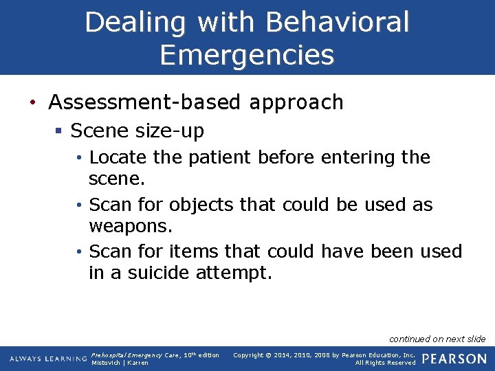 Dealing with Behavioral Emergencies • Assessment-based approach § Scene size-up • Locate the patient