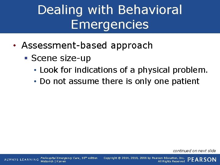 Dealing with Behavioral Emergencies • Assessment-based approach § Scene size-up • Look for indications