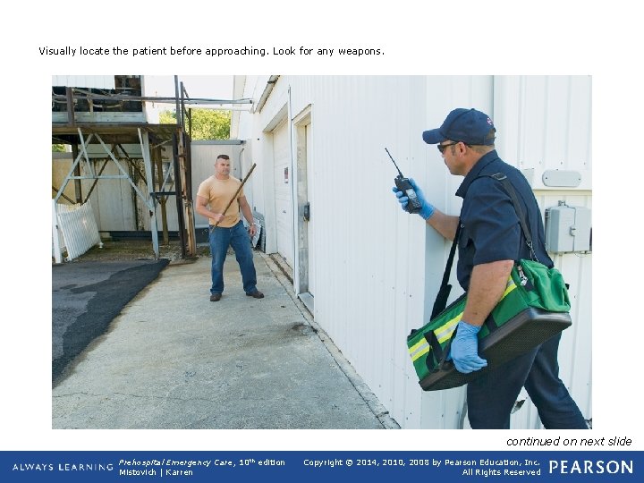 Visually locate the patient before approaching. Look for any weapons. continued on next slide
