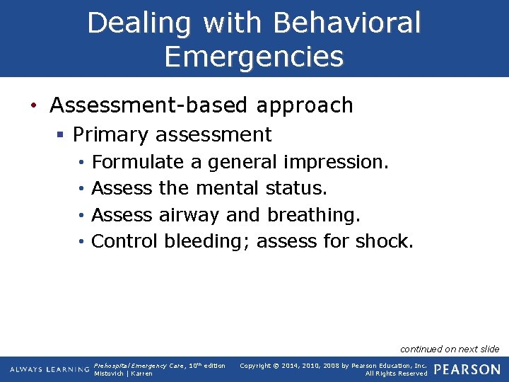 Dealing with Behavioral Emergencies • Assessment-based approach § Primary assessment • • Formulate a