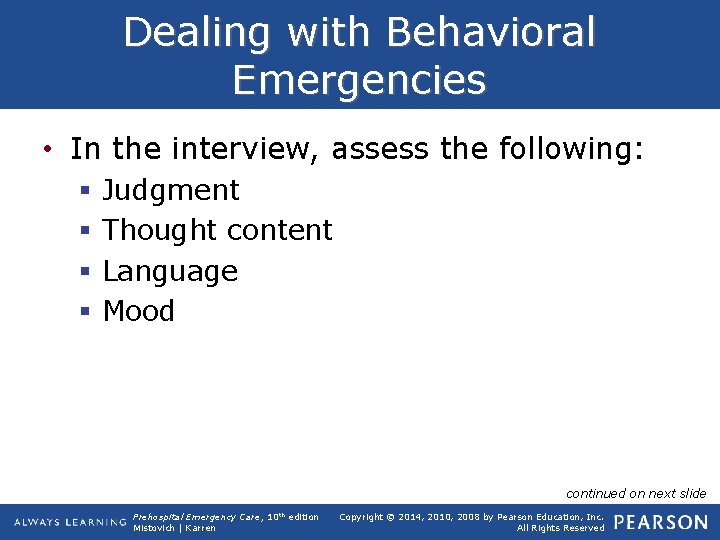 Dealing with Behavioral Emergencies • In the interview, assess the following: § § Judgment