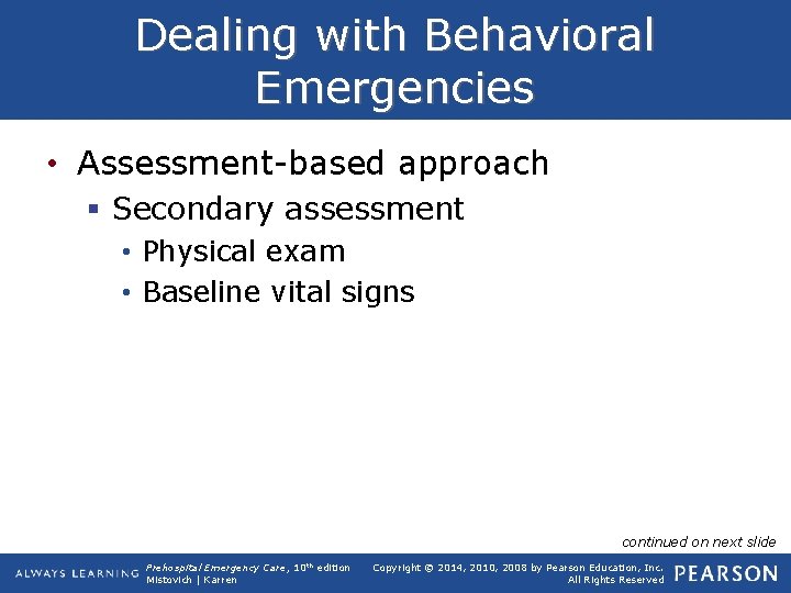 Dealing with Behavioral Emergencies • Assessment-based approach § Secondary assessment • Physical exam •