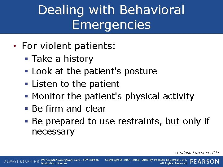 Dealing with Behavioral Emergencies • For violent patients: § § § Take a history