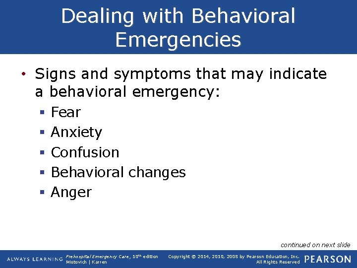 Dealing with Behavioral Emergencies • Signs and symptoms that may indicate a behavioral emergency: