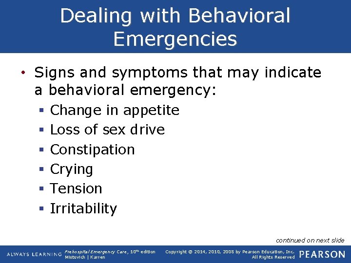 Dealing with Behavioral Emergencies • Signs and symptoms that may indicate a behavioral emergency: