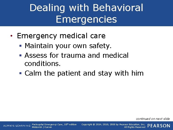 Dealing with Behavioral Emergencies • Emergency medical care § Maintain your own safety. §