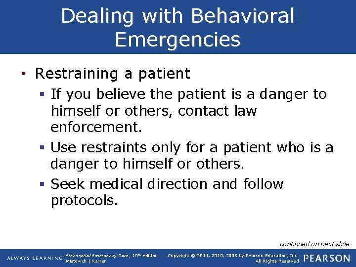 Dealing with Behavioral Emergencies • Restraining a patient § If you believe the patient