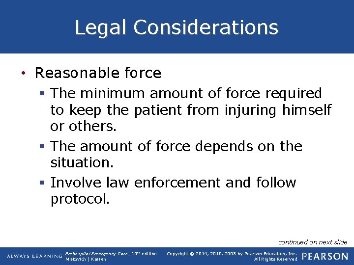 Legal Considerations • Reasonable force § The minimum amount of force required to keep