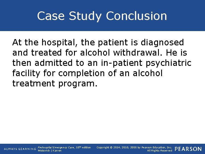 Case Study Conclusion At the hospital, the patient is diagnosed and treated for alcohol