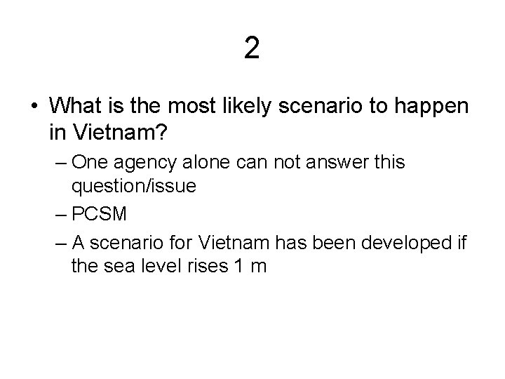 2 • What is the most likely scenario to happen in Vietnam? – One