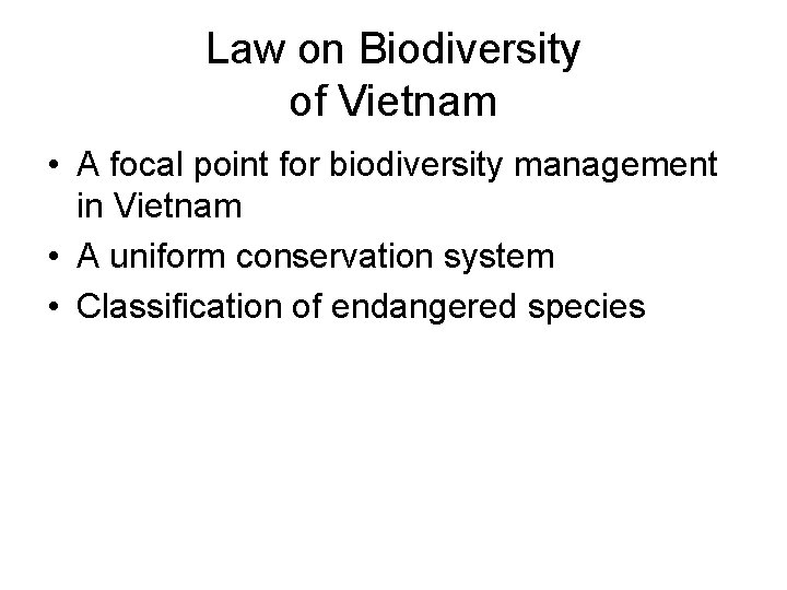 Law on Biodiversity of Vietnam • A focal point for biodiversity management in Vietnam