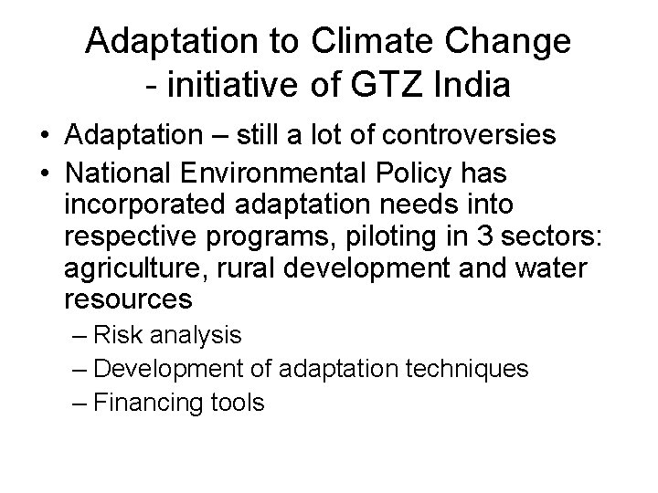 Adaptation to Climate Change - initiative of GTZ India • Adaptation – still a