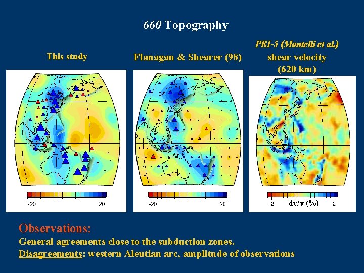 660 Topography PRI-5 (Montelli et al. ) This study Flanagan & Shearer (98) shear