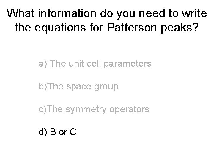 What information do you need to write the equations for Patterson peaks? a) The