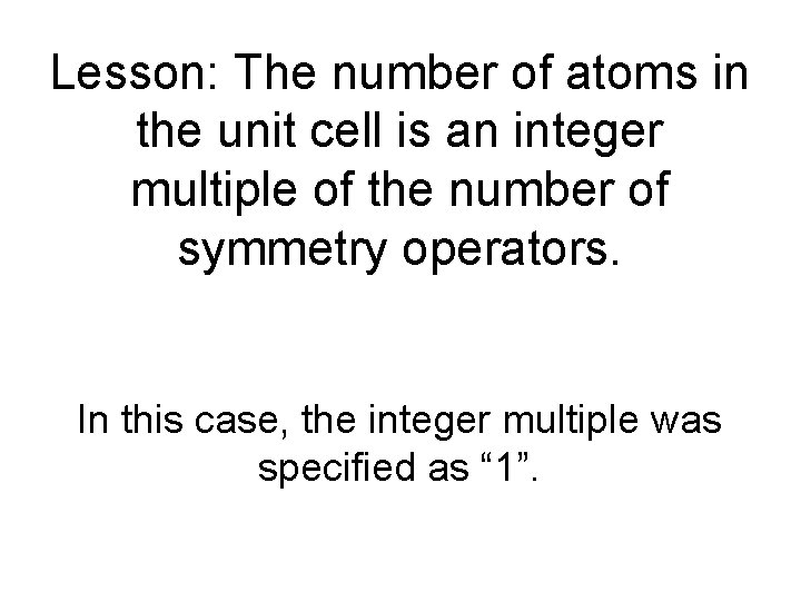 Lesson: The number of atoms in the unit cell is an integer multiple of