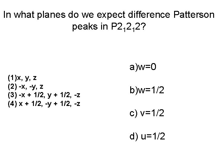 In what planes do we expect difference Patterson peaks in P 21212? a)w=0 (1)x,