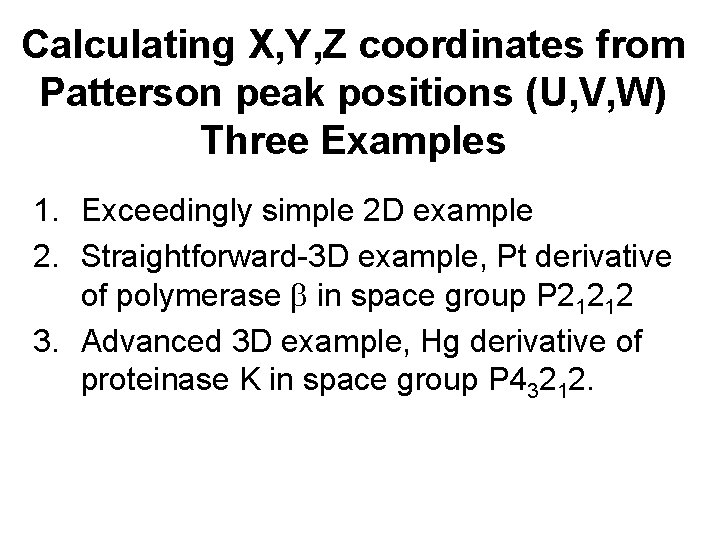 Calculating X, Y, Z coordinates from Patterson peak positions (U, V, W) Three Examples