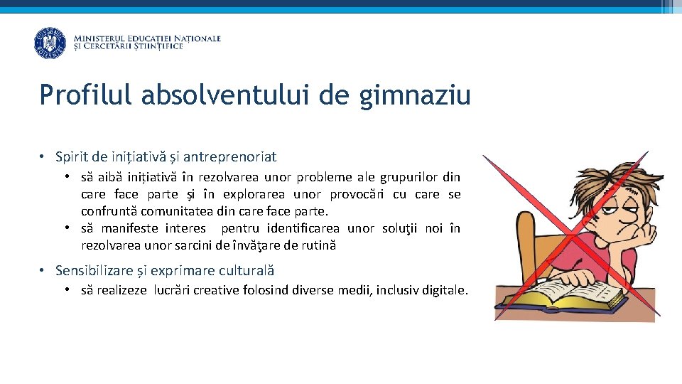 Profilul absolventului de gimnaziu • Spirit de inițiativă și antreprenoriat • să aibă inițiativă