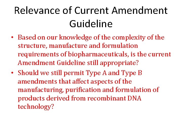 Relevance of Current Amendment Guideline • Based on our knowledge of the complexity of