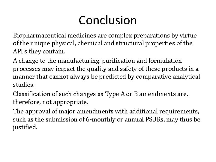 Conclusion Biopharmaceutical medicines are complex preparations by virtue of the unique physical, chemical and