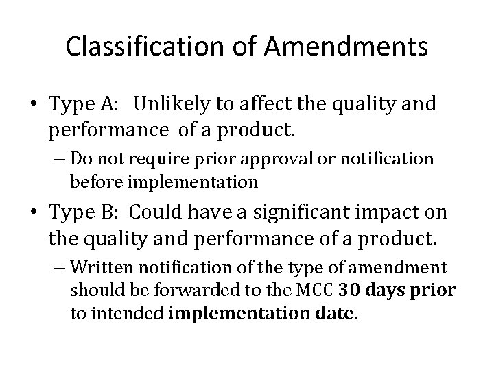 Classification of Amendments • Type A: Unlikely to affect the quality and performance of