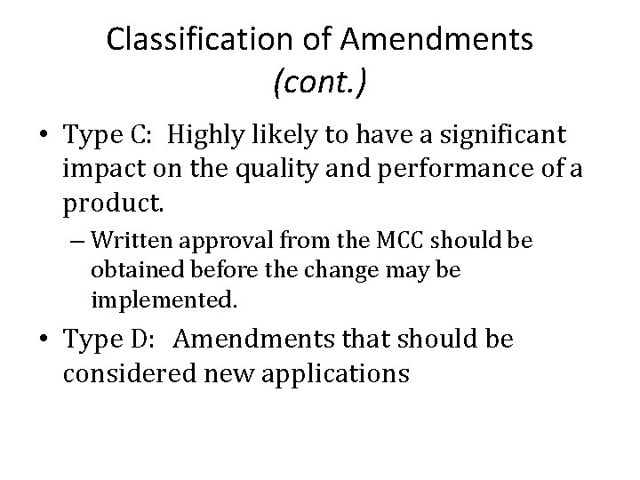 Classification of Amendments (cont. ) • Type C: Highly likely to have a significant