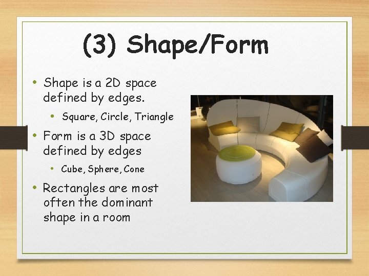 (3) Shape/Form • Shape is a 2 D space defined by edges. • Square,