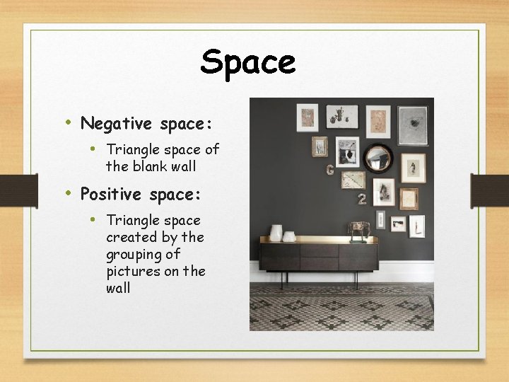 Space • Negative space: • Triangle space of the blank wall • Positive space: Space • Negative space: • Triangle space of the blank wall • Positive space: