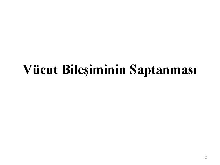 Vücut Bileşiminin Saptanması 2 