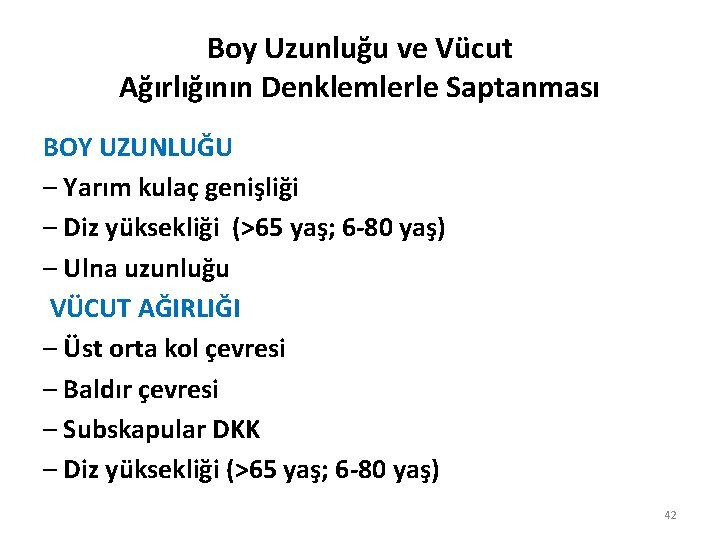 Boy Uzunluğu ve Vücut Ağırlığının Denklemlerle Saptanması BOY UZUNLUĞU – Yarım kulaç genişliği –