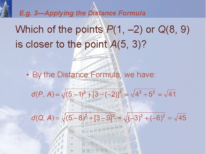 E. g. 3—Applying the Distance Formula Which of the points P(1, – 2) or