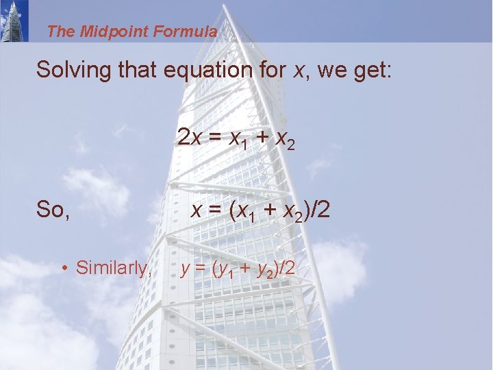 The Midpoint Formula Solving that equation for x, we get: 2 x = x