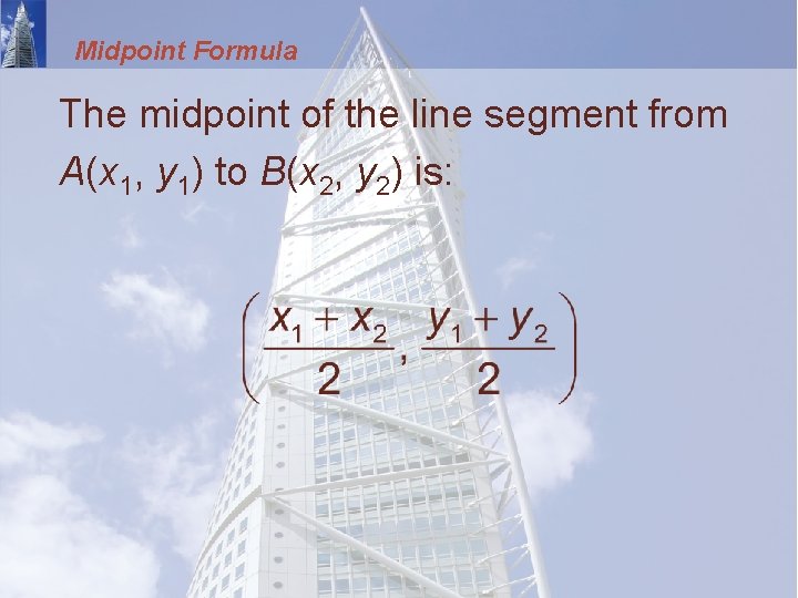 Midpoint Formula The midpoint of the line segment from A(x 1, y 1) to