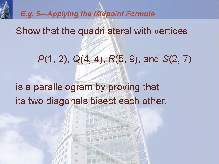 E. g. 5—Applying the Midpoint Formula Show that the quadrilateral with vertices P(1, 2),