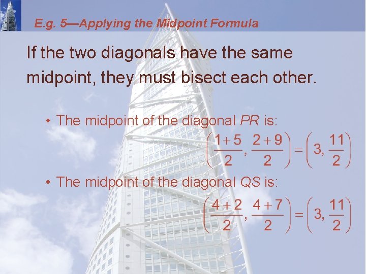 E. g. 5—Applying the Midpoint Formula If the two diagonals have the same midpoint,