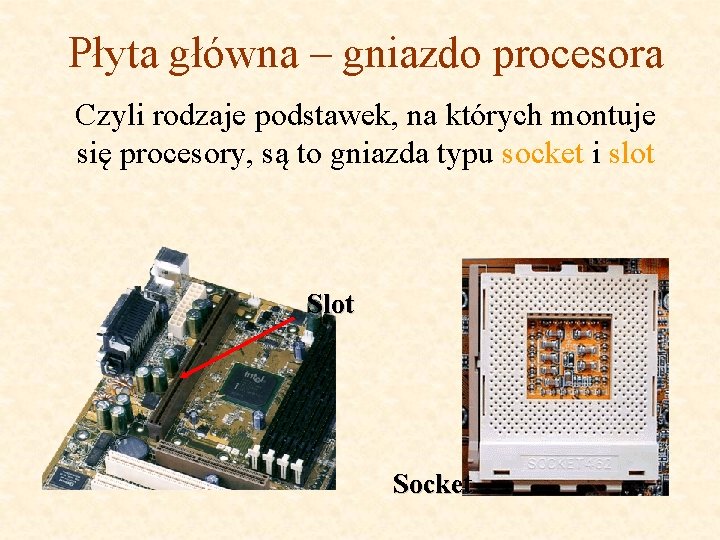 Płyta główna – gniazdo procesora Czyli rodzaje podstawek, na których montuje się procesory, są