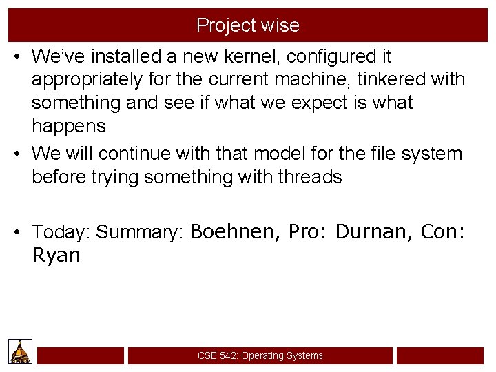 Project wise • We’ve installed a new kernel, configured it appropriately for the current