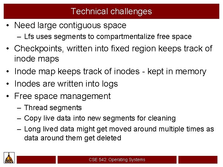Technical challenges • Need large contiguous space – Lfs uses segments to compartmentalize free
